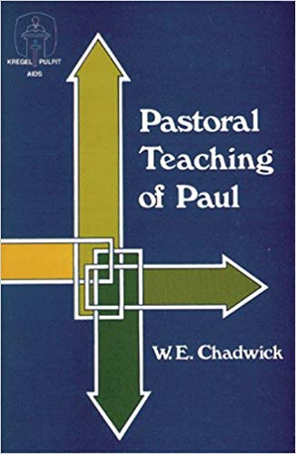 Pastoral Teaching Of Paul (Kregel Pulpit AIDS) PB - W E Chadwick